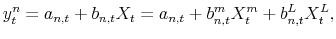 \displaystyle y_{t}^{n}=a_{n,t}+b_{n,t}X_{t}=a_{n,t}+b_{n,t}^{m}X_{t}^{m}+b_{n,t}^{L}% X_{t}^{L}, 