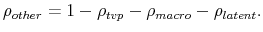 \displaystyle \rho_{other}=1-\rho_{tvp}-\rho_{macro}-\rho_{latent}. 