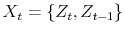  X_{t}=\left\{ Z_{t},Z_{t-1}\right\} 