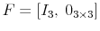  F=\left[ I_{3}, 0_{3\times3}\right] 