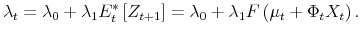 \displaystyle \lambda_{t}=\lambda_{0}+\lambda_{1}E_{t}^{\ast}\left[ Z_{t+1}\right] =\lambda_{0}+\lambda_{1}F\left( \mu_{t}+\Phi_{t}X_{t}\right) .