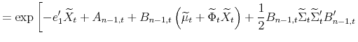 \displaystyle =\exp\left[ -e_{1}^{\prime}\widetilde{X}_{t}+A_{n-1,t}+B_{n-1,t}\left( \widetilde{\mu}_{t}+\widetilde{\Phi}_{t}\widetilde{X}_{t}\right) +\frac{1}% {2}B_{n-1,t}\widetilde{\Sigma}_{t}\widetilde{\Sigma}_{t}^{\prime}% B_{n-1,t}^{\prime}\right.