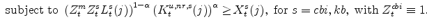 \displaystyle \mathrm{\;subject\;to \;} \left(Z^{m}_{t}Z^{s}_{t}L^{s}_{t}(j)\right)^{1-\alpha} \left(K^{u,nr,s}_{t}(j)\right)^{\alpha}\geq\!X^{s}_{t}(j),\;\mathrm{for}% \;s=cbi,kb, \;\mathrm{with}\;Z^{cbi}_{t}\equiv 1. \ \ \ \ 