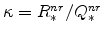  \kappa=R^{nr}_{% \ast}/Q^{nr}_{\ast}