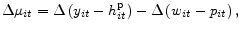 \displaystyle \Delta \mu _{it} = \Delta \left(y_{it} - h^{\mathrm{p}}_{it}\right) - \Delta \left(w_{it} - p_{it}\right),