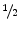  \raise.5ex\hbox{$\scriptstyle %fractions 1$}\kern-.1em/ \kern-.15em\lower.25ex\hbox{$\scriptstyle 2$} 