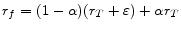 \displaystyle r_{f} = (1 - \alpha)(r_{T} + \varepsilon) + \alpha r_{T}