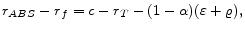\displaystyle r_{ABS} - r_{f} = c - r_{T} - (1 - \alpha)(\varepsilon + \varrho),
