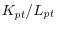  K_{pt}^{} /L_{pt} 