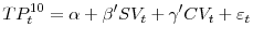 \displaystyle TP_{t}^{10}=\alpha+\beta^{\prime}SV_{t}+\gamma^{\prime}CV_{t}+\varepsilon_{t}