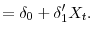 \displaystyle =\delta_{0}+\delta_{1}^{\prime}X_{t}.