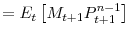 \displaystyle =E_{t}\left[ M_{t+1}P_{t+1}^{n-1}\right]