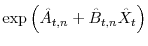 \displaystyle \exp\left( \hat{A}_{t,n}+\hat{B}_{t,n}\hat{X}_{t}\right)