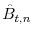 \displaystyle \hat{B}_{t,n}