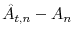 \displaystyle \hat{A}_{t,n}-A_{n}