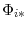  \Phi_{i\ast}