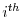  i^{th}