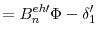 \displaystyle =B_{n}^{eh\prime}\Phi-\delta_{1}^{\prime}