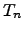 $ T_{n}$