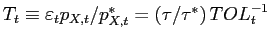 $ T_{t}\equiv \varepsilon _{t}p_{X,t}/p_{X,t}^{\ast }=\left( \tau /\tau ^{\ast }\right) TOL_{t}^{-1}$