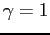 $ \gamma =1$