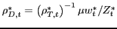 $ \rho_{D,t}^{\ast}=\left( \rho_{T,t}^{\ast}\right) ^{-1}\mu w_{t}^{\ast }/Z_{t}^{\ast}$
